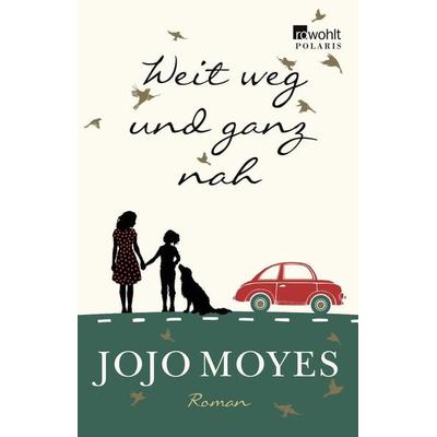 Weit weg und ganz nah, Taschenbuch von Jojo Moyes, Rowohlt Taschenbuch