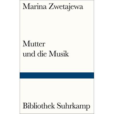 Mutter und die Musik, Taschenbuch von Marina Zwetajewa, Suhrkamp, 978-3-518-24080-9