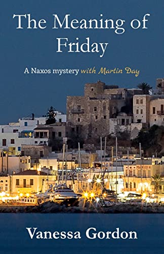Vanessa Gordon - The Meaning of Friday: A Naxos mystery with Martin Day (The Naxos Mysteries with Martin Day, Band 1) - Preis vom 10.10.2026 11:48:34 h