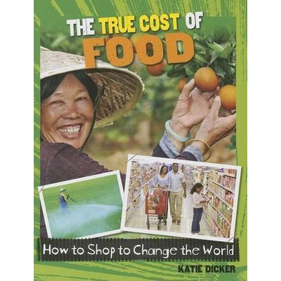 The True Cost of Food, Gebundene Ausgabe von Katie Dicker, Crabtree, 978-0-7787-0484-3