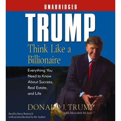 Trump: Think Like a Billionaire: Everything You Need to Know about Success, Real Estate, and Life - Donald J. Trump, CD, 9780743539661