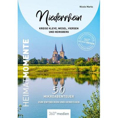 Niederrhein - Kreise Kleve, Wesel, Viersen und Heinsberg - HeimatMomente, Taschenbuch von Nicole Marks, 360° medien, 978-3-96855-663-5