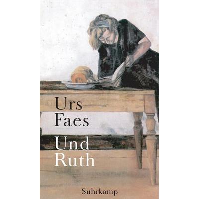 Und Ruth, Gebundene Ausgabe von Urs Faes, Suhrkamp