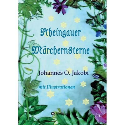 Rheingauer Märchensterne, Taschenbuch von Johannes O. Jakobi, Tredition, 978-3-347-34797-7