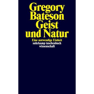 Geist und Natur, Taschenbuch von Gregory Bateson, Suhrkamp, 978-3-518-28291-5