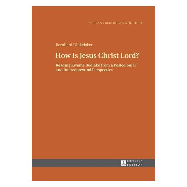 Peter Lang Dinkelaker:How Is Jesus Christ Lord? (Englisch, Hardcover, Bernhard Dinkelaker) (67838912)