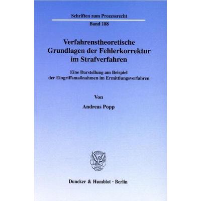 Verfahrenstheoretische Grundlagen der Fehlerkorrektur im Strafverfahren., Taschenbuch von Andreas Popp, Duncker & Humblot, 978-3-428-11688-1