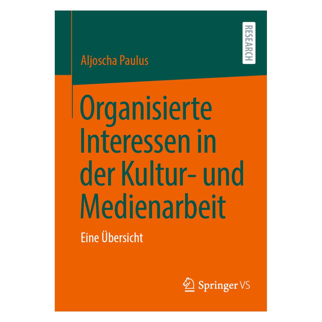 Springer Organisierte Interessen in der Kultur- und Medienarbeit (Deutsch, Softcover, Aljoscha Paulus) (56923745)