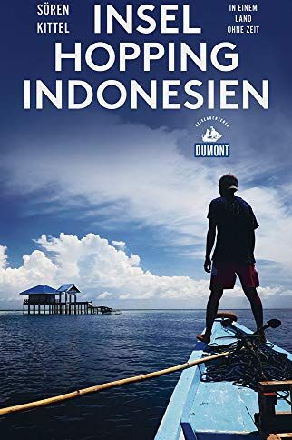 Sören Kittel - Inselhopping Indonesien (DuMont Reiseabenteuer): In einem Land ohne Zeit - Preis vom 09.10.2026 07:28:09 h