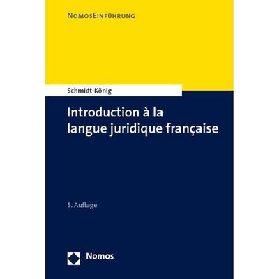 Introduction à la langue juridique française, Taschenbuch von Christine Schmidt-König, Nomos, 978-3-7560-0379-2