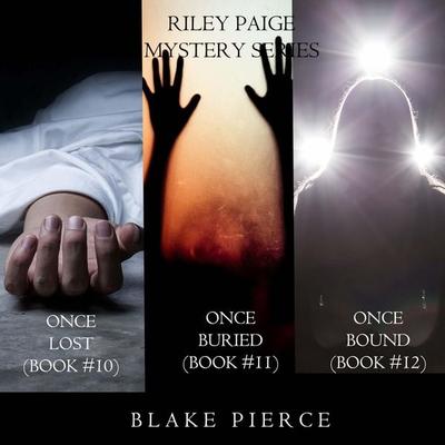 A Riley Paige Mystery Bundle: Once Lost ( & 10), Once Buried ( & 11), and Once Bound ( & 12) - Blake Pierce, Audio, 9798341585928