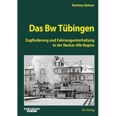 Das BW Tübingen, Gebundene Ausgabe von Matthias Büttner, EK-Verlag ein Imprint von EK-Medien GmbH, 978-3-8446-6442-3