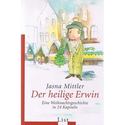 Der heilige Erwin, Taschenbuch von Jasna Mittler, List TB.