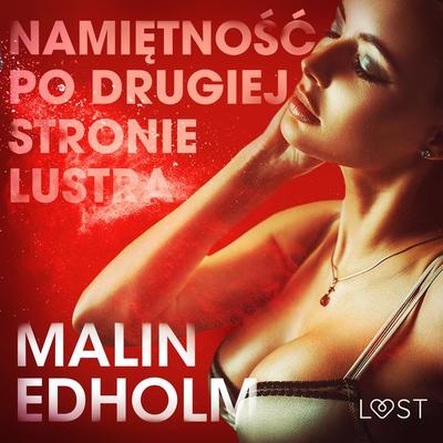 Namiętność po drugiej stronie lustra - opowiadanie erotyczne - Malin Edholm, Audio, 9788726289527