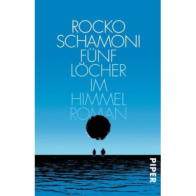 Fünf Löcher im Himmel, Taschenbuch von Rocko Schamoni, Piper Taschenbuch