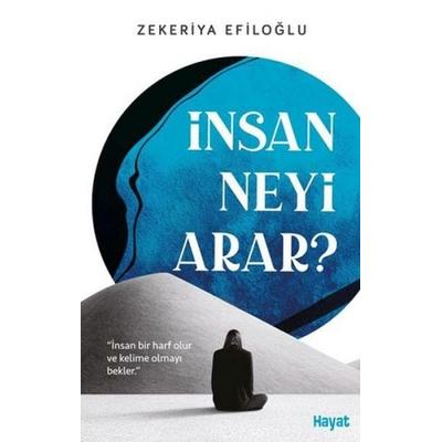 Insan Neyi Arar, Taschenbuch von Zekeriya Efiloglu, Hayat Yayinlari