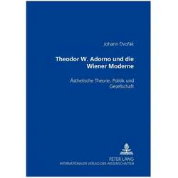 Theodor W. Adorno und die Wiener Moderne, Fachbücher von Johann Dvorák