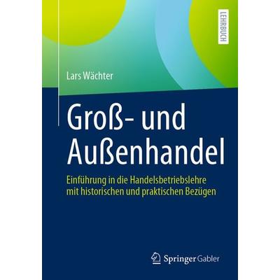Groß- und Außenhandel, Taschenbuch von Lars Wächter, Springer Fachmedien Wiesbaden GmbH, 978-3-658-39992-4