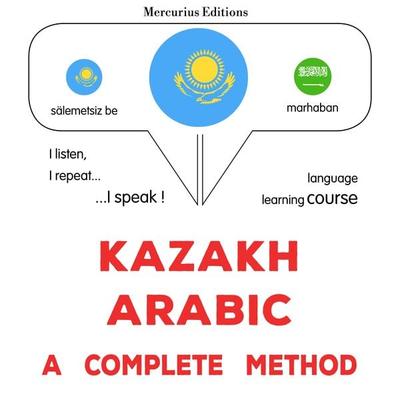 Kazakh - Arabic : a complete method - James Gardner, Audio, 9782821172579