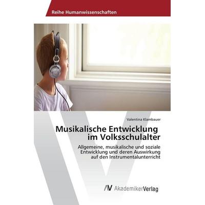 Musikalische Entwicklung im Volksschulalter -