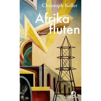 Afrika fluten, Gebundene Ausgabe von Christoph Keller, Rotpunktverlag, 978-3-03973-000-1