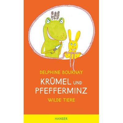Krümel und Pfefferminz, Gebundene Ausgabe von Delphine Bournay, Carl Hanser, 978-3-446-24301-9