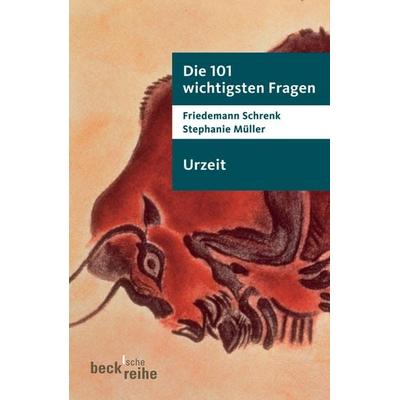 Die 101 wichtigsten Fragen - Urzeit, Taschenbuch von Friedemann Schrenk,Stephanie Müller, C.H. Beck, 978-3-406-54741-6