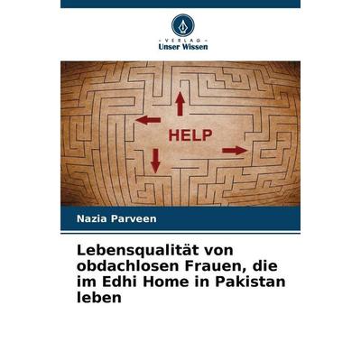 Lebensqualität von obdachlosen Frauen, die im Edhi Home in Pakistan leben, Taschenbuch von Nazia Parveen, Verlag Unser Wissen, 978-620-9-20040-3