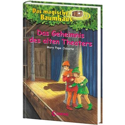 Das Geheimnis des alten Theaters / Das magische Baumhaus Bd. 23, Gebundene Ausgabe von Mary Pope Osborne, Loewe