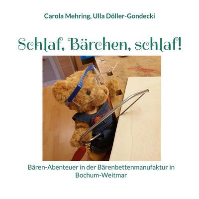 Schlaf, Bärchen, schlaf!, Taschenbuch von Carola Mehring,Ulla Döller-Gondecki, BoD – Books on Demand, 978-3-7386-1292-9