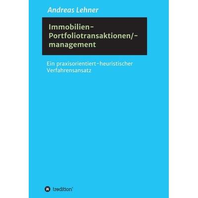 Immobilien-Portfoliotransaktionen-/ management, Taschenbuch von Andreas Lehner, Tredition, 978-3-347-01540-1
