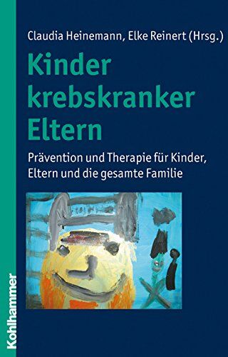 Claudia Heinemann - Kinder krebskranker Eltern - Prävention und Therapie für Kinder, Eltern und die gesamte Familie - Preis vom 15.10.2026 23:06:25 h