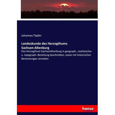 Landeskunde des Herzogthums Sachsen-Altenburg, Taschenbuch von Johannes Töpfer, Hansebooks, 978-3-7434-9021-5