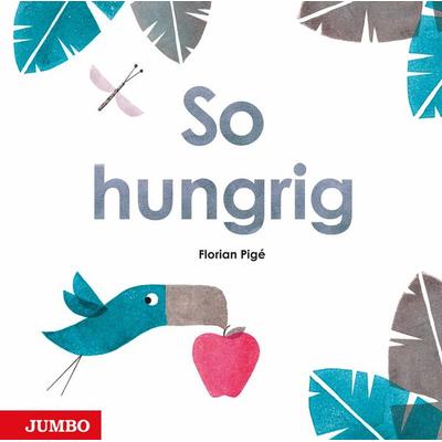 So hungrig, Gebundene Ausgabe von Florian Pigé, JUMBO, 978-3-8337-4279-8