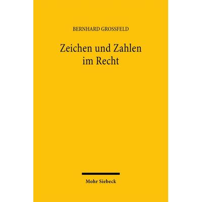 Zeichen und Zahlen im Recht, Gebundene Ausgabe von Bernhard Grossfeld, Mohr Siebeck, 978-3-16-146489-8