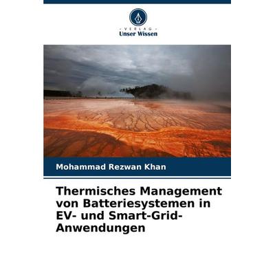 Thermisches Management von Batteriesystemen in EV- und Smart-Grid-Anwendungen, Taschenbuch von Mohammad Rezwan Khan, Verlag Unser Wissen,