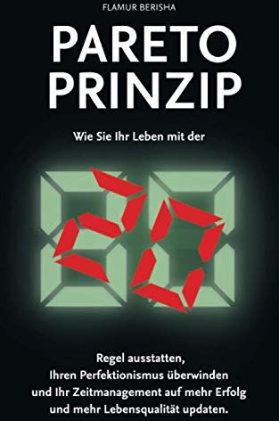 Flamur Berisha - Pareto Prinzip: Wie Sie Ihr Leben mit der 80/20 Regel ausstatten, Ihren Perfektionismus überwinden und Ihr Zeitmanagement auf mehr Erfolg und Lebensqualität updaten - Preis vom 05.10.2026 03:47:11 h