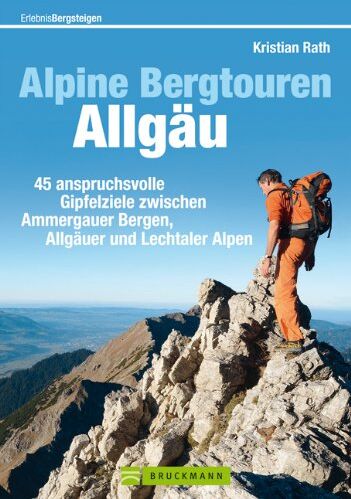Kristian Rath - Alpine Bergtouren im Allgäu: Wanderführer mit 45 anspruchsvollen Bergwanderungen in den Allgäuer Alpen mit detaillierten Angaben zu Routenverlauf, ... von den Ammergauer Alpen bis ins Rätikon - Preis vom 17.10.2026 19:25:27 h