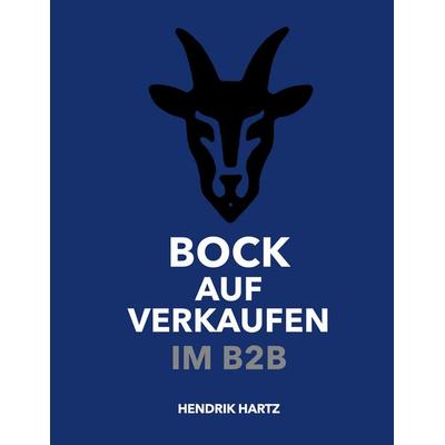 Bock auf Verkaufen im B2B, Taschenbuch von Hendrik Hartz, BoD – Books on Demand, 978-3-8192-9353-5