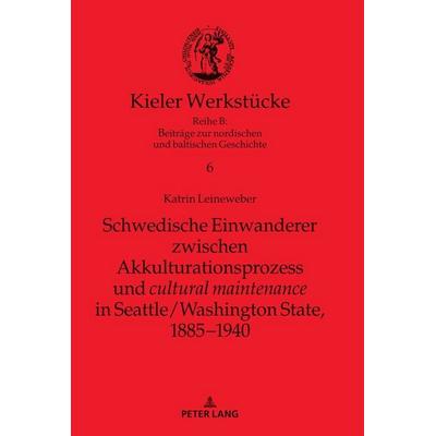 Schwedische Einwanderer zwischen Akkulturationsprozess und 'cultural maintenance' in Seattle/Washington State, 1885−1940, Gebundene Ausgabe von Katrin