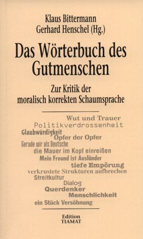 Klaus Bittermann - Das Wörterbuch des Gutmenschen. Zur Kritik der moralisch korrekten Schaumsprache - Preis vom 09.10.2026 07:28:09 h