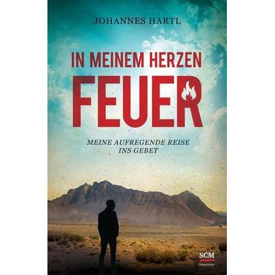In meinem Herzen Feuer, Gebundene Ausgabe von Johannes Hartl, R.Brockhaus, 978-3-417-26610-8