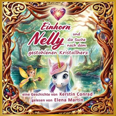 Einhorn Nelly und die Suche nach dem gestohlenen Kristallherz - Kerstin Conrad, Audio, 4069829017350