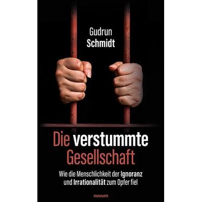 Die verstummte Gesellschaft, Taschenbuch von Gudrun Schmidt, Novum Verlag, 978-3-99107-730-5