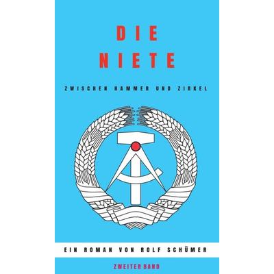 Die Niete zwischen Hammer und Zirkel, Gebundene Ausgabe von Rolf Schümer, Tredition, 978-3-347-38666-2
