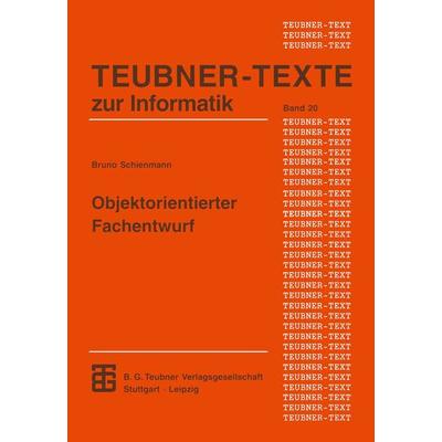 Objektorientierter Fachentwurf, Taschenbuch von Bruno Schienmann, Vieweg & Teubner, 978-3-8154-2305-9