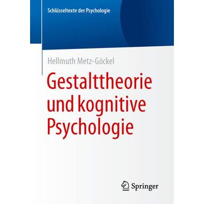 Gestalttheorie und kognitive Psychologie, Taschenbuch von Hellmuth Metz-Göckel, Springer Fachmedien Wiesbaden GmbH, 978-3-658-12665-0