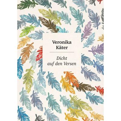 Dicht auf den Versen, Taschenbuch von Veronika Käter, Tredition, 978-3-7497-7042-7