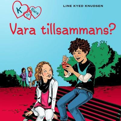 K för Klara 2 - Vara tillsammans? - Line Kyed Knudsen, Audio, 9788711700129