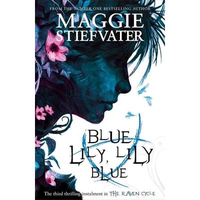 Raven Cycle 3. Blue Lily, Lily Blue, Taschenbuch von Maggie Stiefvater, Scholastic Ltd., 978-1-4071-3663-9